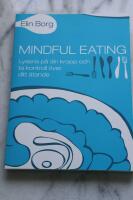 Mindful eating : lyssna p&aring; din kropp och ta kontroll &ouml;ver ditt &auml;tande