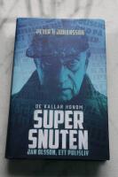 De kallar honom Supersnuten:  Jan Olsson, ett polisliv