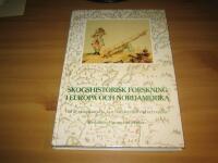 Skogshistorisk forskning i Europa och Nordamerika : vad &auml;r skogshistoria, hur har den skrivits och varf&ouml;r?