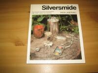 Silversmide : hur man g&ouml;r smycken och bruksf&ouml;remal i silver, koppar och m&auml;ssing
