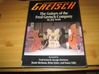 Gretsch: The Guitars of the Fred Gretsch Company