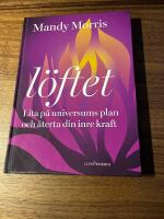 L&ouml;ftet : lita p&aring; universums plan och &aring;terta din inre kraft