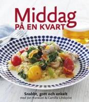Middag p&aring; en kvart : snabbt, gott & enkelt