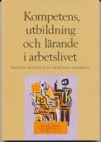 Kompetens, utbildning och l&auml;rande i arbetslivet [Elektronisk resurs] problem, begrepp och teoretiska perspektiv