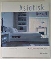 Asiatisk livsstil : [naturlig balans i &ouml;sterl&auml;ndskt boende]