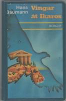 VINGAR &Aring;T IKAROS - en ber&auml;ttelse inte bara om Ikaros d&ouml;d utan om hans liv - som det kanske kan ha varit.