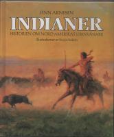 INDIANER Historien om Nord-Amerikas urinv&aring;nare