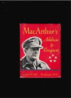 MacArthur&acute;s Address to Congress April 19.1951 Washington . D. C.