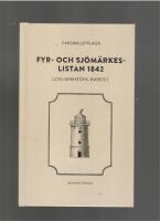 FYR-OCH SJ&Ouml;M&Auml;RKESLISTAN 1842 Underr&auml;ttelse om fyrar, b&aring;kar och sj&ouml;m&auml;rken