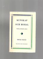 KUNSKAP OCH MORAL  En bok till alla med ett levande intresse f&ouml;r etiska f&ouml;rest&auml;llningar och till den intellektuella ungdomen.