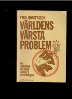 V&Auml;RLDENS V&Auml;RSTA PROBLEM  - en studiebok f&ouml;r cirkelverksamhet, utbildning och  skola. Enkelt ge fakta och underlag f&ouml;r diskussion, st&auml;llningstagande och engagemang. 