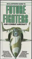 An illustrated guide to Future Fighters and combat aircraft