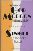 Jag s&auml;ger GOD MORGON till mig sj&auml;lv SINGEL  -  en modern livsstil