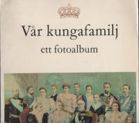 V&Aring;R KUNGAFAMLJ  ett fotoalbum
