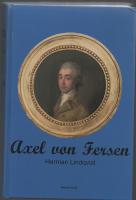AXEL von FERSEN Krig, romantik, sp&auml;nning, k&auml;rlek, hat och ond br&aring;d d&ouml;d