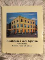 Eskilstuna i v&aring;ra hj&auml;rtan : femte boken : Konsum - fakta och minnen