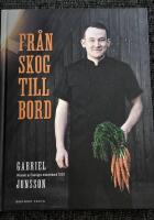 Fr&aring;n skog till bord : vinnare av Sveriges m&auml;sterkock 2019