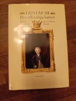 Gustaf III : det offentliga barnet : en prins retoriska och politiska fostran = [Politics and eloquence] : [the education of Gustavus III]