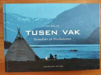 Tusen vak - Drömfiske på Nordkalotten