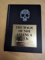 The magic of not giving a f*ck : och &auml;nd&aring; f&aring; ut mer av livet