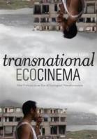 Transnational ecocinema - film culture in an era of ecological transformation