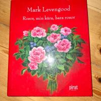 Rosor, min k&auml;ra, bara rosor