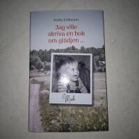 Jag ville skriva en bok om gl&auml;djen ...