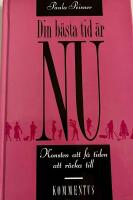 Din b&auml;sta tid &auml;r nu : konsten att f&aring; tiden att r&auml;cka till