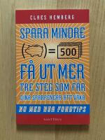 Spara mindre - f&aring;r ut mer : tre steg som f&aring;r dina sparpengar att v&auml;xa