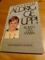 Aldrig ge upp! : boken om Maria