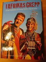 I Afrikas grepp - en sann ber&auml;ttelse om &auml;ventyr, k&auml;rlek, sorg och lycka