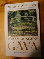 F&ouml;r&auml;ndringens g&aring;va : 10 grundpelare f&ouml;r ett nytt liv
