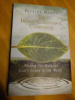 The Ironic Christian's Companion: Finding the Marks of God's Grace in the World
