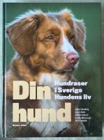 Din hund : hundraser i Sverige - hundens liv
