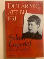 Du l&auml;r mig att bli fri : Selma Lagerl&ouml;f skriver till Sophie Elkan