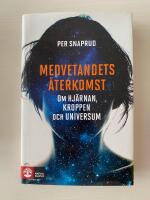 Medvetandets &aring;terkomst : om hj&auml;rnan, kroppen och universum