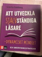Att utveckla sj&auml;lvst&auml;ndiga l&auml;sare : dynamiskt mindset och undervisningsstrategier