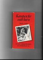 Kampen f&ouml;r mitt barn : [en mors gripande ber&auml;ttelse om sin d&ouml;dsd&ouml;mde son]