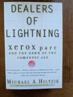 Dealers of lightning : Xerox PARC and the dawn of the computer age