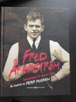 Fred &Aring;kerstr&ouml;m - ingenstans fri som en f&aring;gel : en biografi
