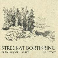 Streckat bortikring : fr&aring;n milj&ouml;er i N&auml;rke