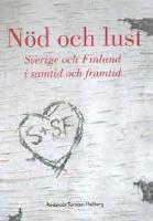 N&ouml;d och lust : Sverige-Finland i samtid och framtid