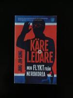 K&auml;re ledare : min flykt fr&aring;n Nordkorea