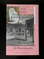 Kanon : perspektiv p&aring; svensk konsthistorieskrivning / The Canon : perspectives on Swedish art historiography