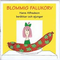 Blommig falukorv (Hans Alfredson ber&auml;ttar och sjunger)