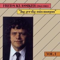 Fred&acute;s klassiker (1963-1982) "Jag ger dig min morgon" Vol.1