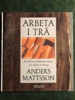 Arbeta i tr&auml; : en bok om tr&auml;hantverkare och deras verktyg