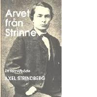 Arvet fr&aring;n Strinne : ett familje&ouml;de, en roman om August Strindbergs bror 