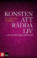 Konsten att r&auml;dda liv : - om att f&ouml;rebygga sj&auml;lvmord