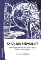 Skadliga sedv&auml;njor : att handl&auml;gga hedersrelaterat v&aring;ld och f&ouml;rtryck i socialt utredningsarbete